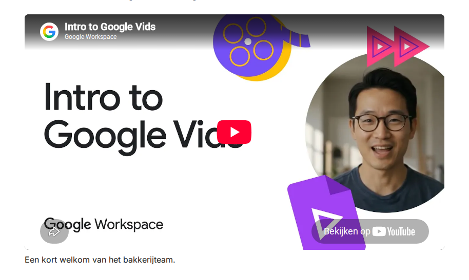Gepubliceerd formulier met de YouTube-speler van Intro to Google Vids en het bijschrift Een kort welkom van het bakkerijteam